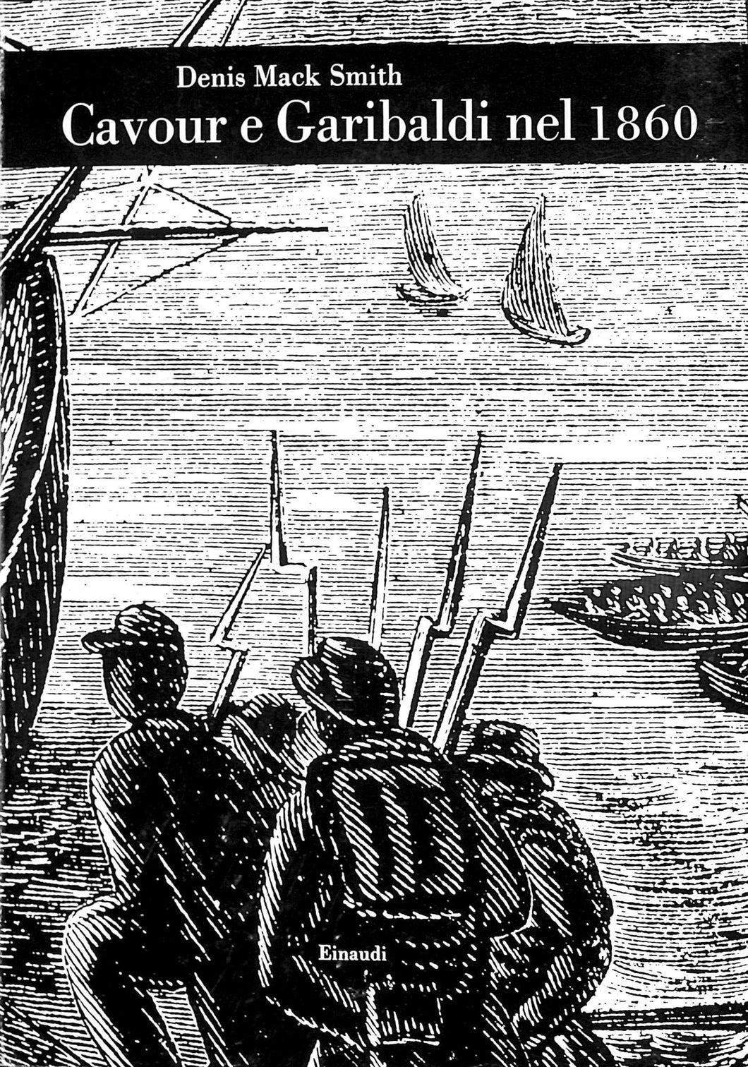 Garibaldi e Cavour nel 1860 / Denis Mack Smith 1956 1a ed