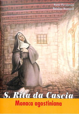 Santa Rita monaca agostiniana / p. Remo Piccolomini o.s.a., Natalino Monopoli