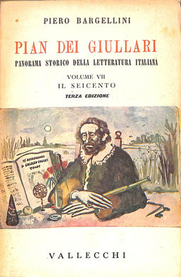 Pian dei giullari : 7: Il Seicento / Piero Bargellini