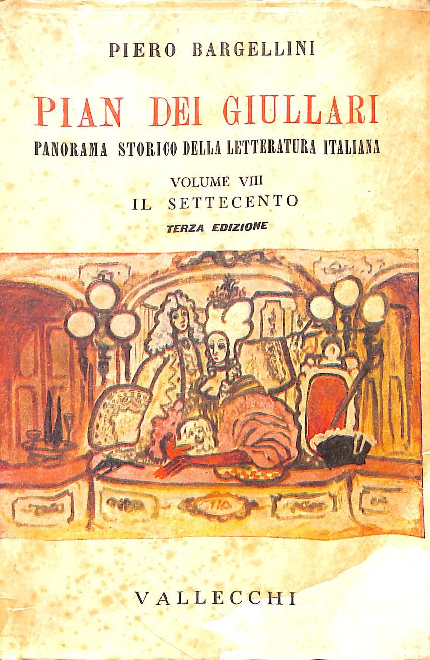 Pian dei giullari :8: Il Settecento / Piero Bargellini
