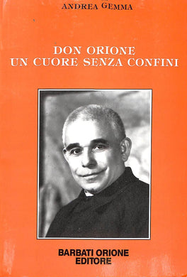 Don Orione : un cuore senza confini / Andrea Gemma