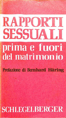 Rapporti sessuali prima e fuori del matrimonio / Bruno Schlegelberger