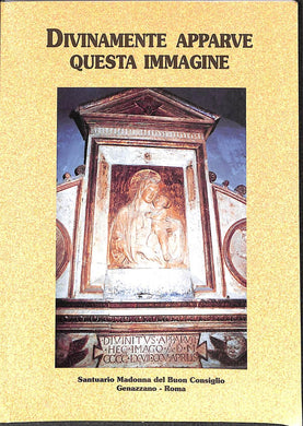 Divinamente apparve questa immagine il 25 apirle 1467 : storia e tradizione