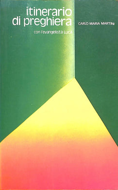 Itinerario di preghiera con l'evangelista Luca / Martini card. Carlo Maria