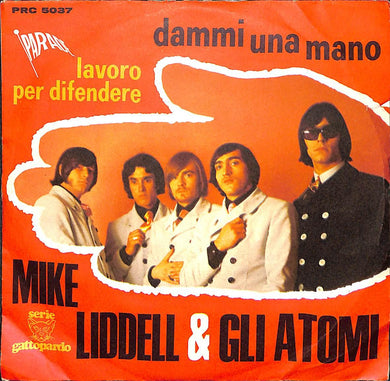 45 giri - 7'' - Mike Liddell & Gli Atomi - Dammi Una Mano / Lavoro Per Difendere