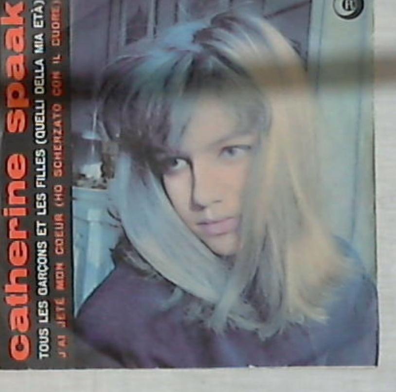 45 giri - 7' - Catherine Spaak - Tous Les Garçons Et Les Filles (Quelli Della Mia Età) / J'Ai Jeté Mon Coeur (Ho Scherzato Con Il Cuore)