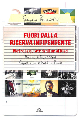 Fuori dalla riserva indipendente. Dietro le quinte degli anni Dieci (brossura)