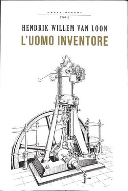 L' uomo inventore
di Hendrik Willem Van Loon