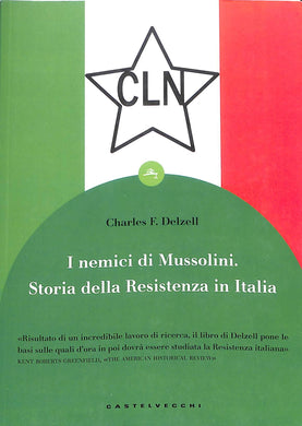 I nemici di Mussolini. Storia della resistenza armata al regime fascista
(brossura) Charles F. Delzell