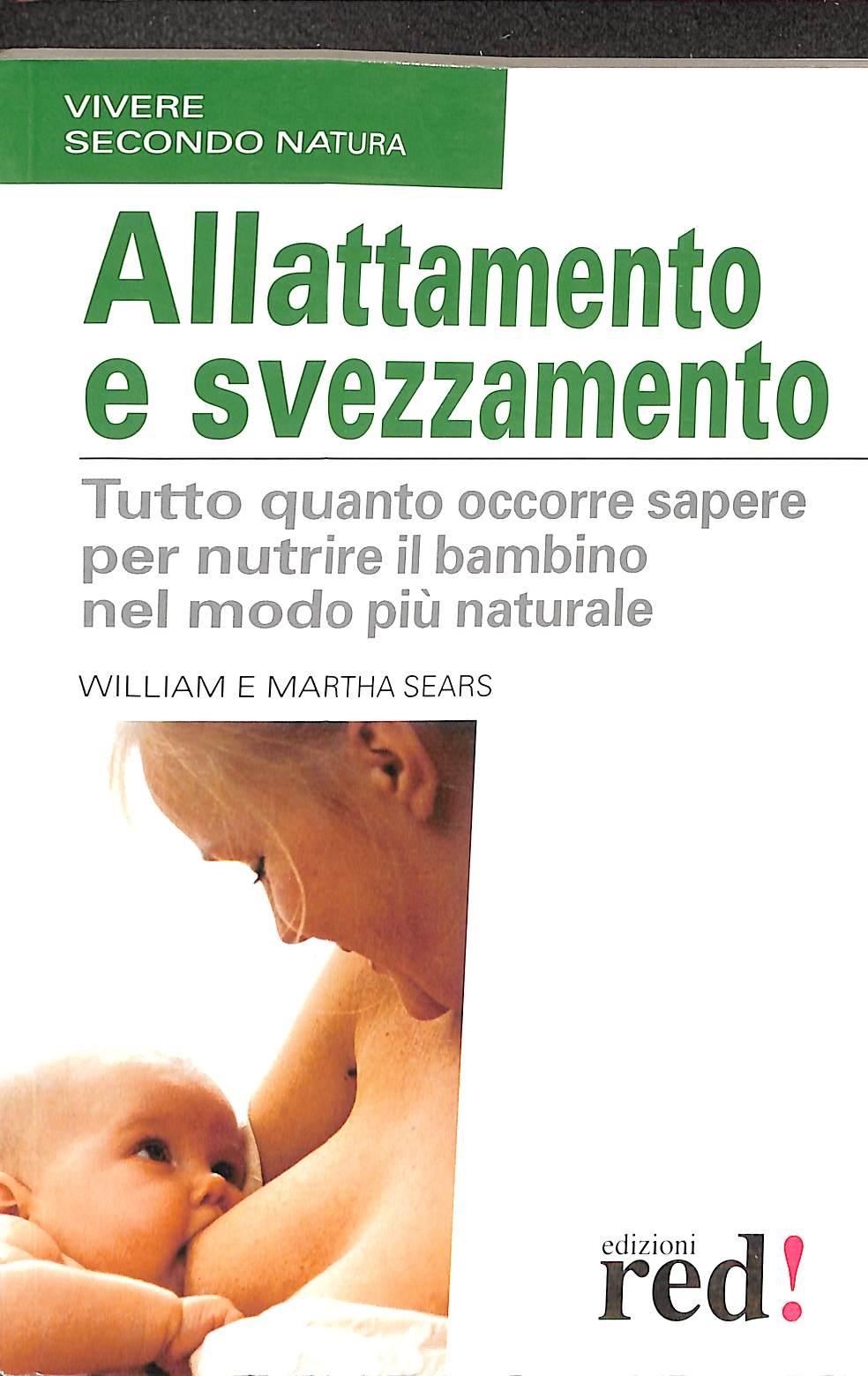 Allattamento e svezzamento
di William Sears, Martha Sears