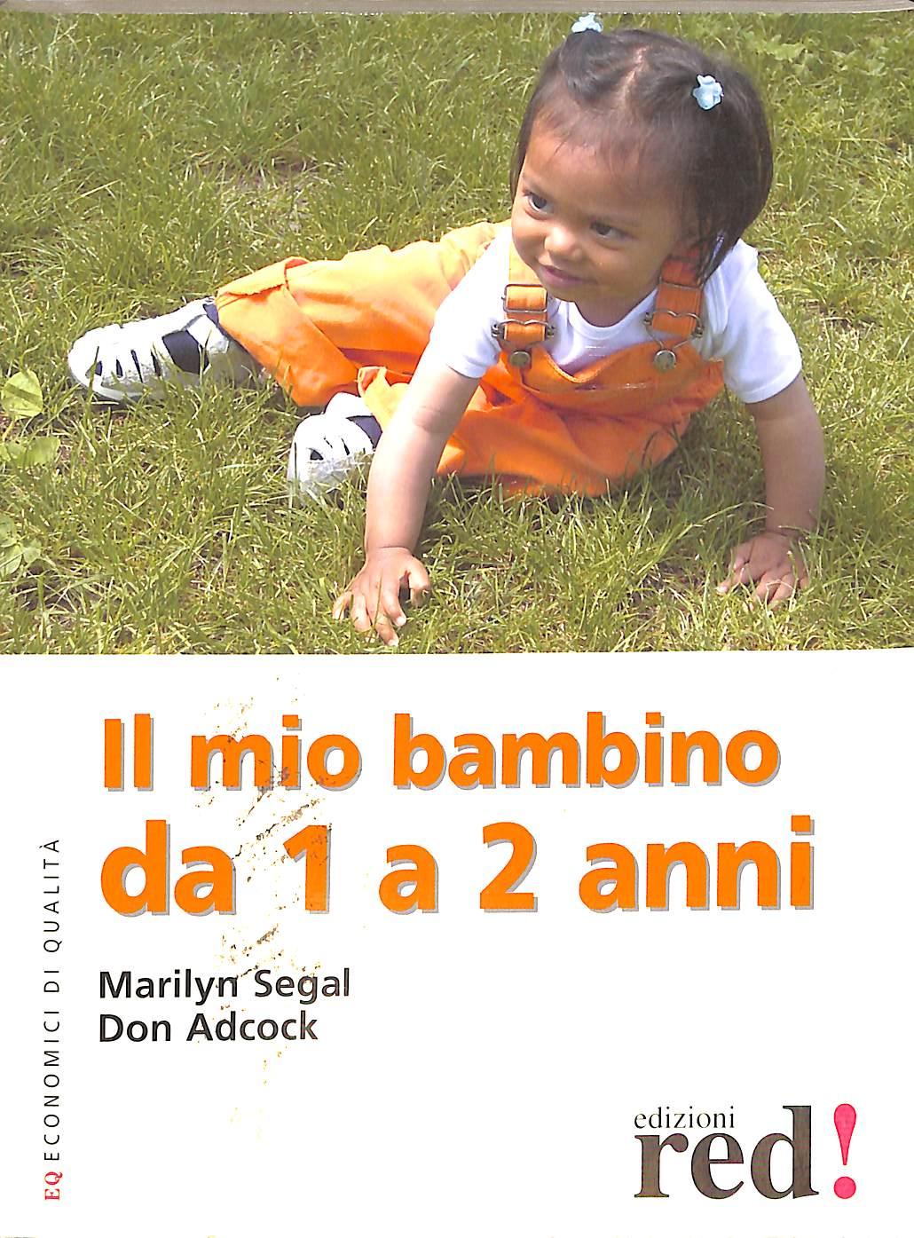 Il mio bambino da 1 a 2 anni
di Marilyn Segal, Don Adcock