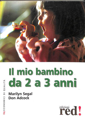 Il mio bambino da 2 a 3 anni
di Marilyn Segal, Don Adcock