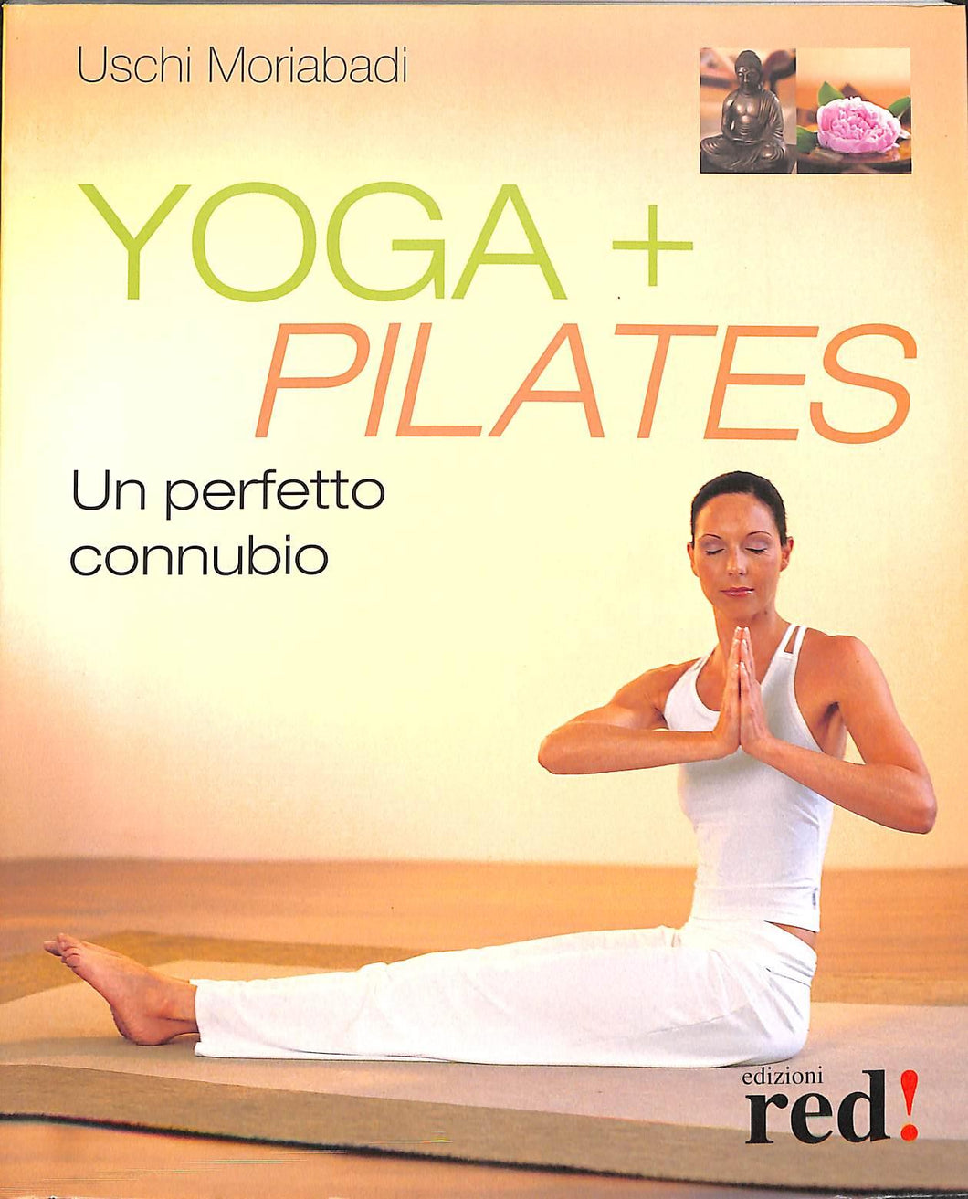 Yoga + Pilates. Un perfetto connubio
di Uschi Moriabadi
