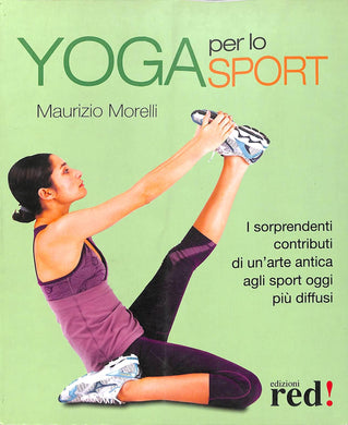 Yoga per lo sport. I sorprendenti contributi di un'arte antica agli sport oggi più diffusi