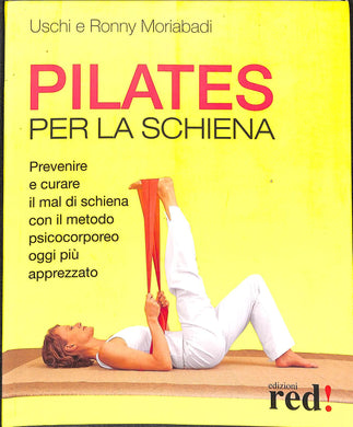 Pilates per la schiena
di Uschi Moriabadi, Ronny Moriabadi