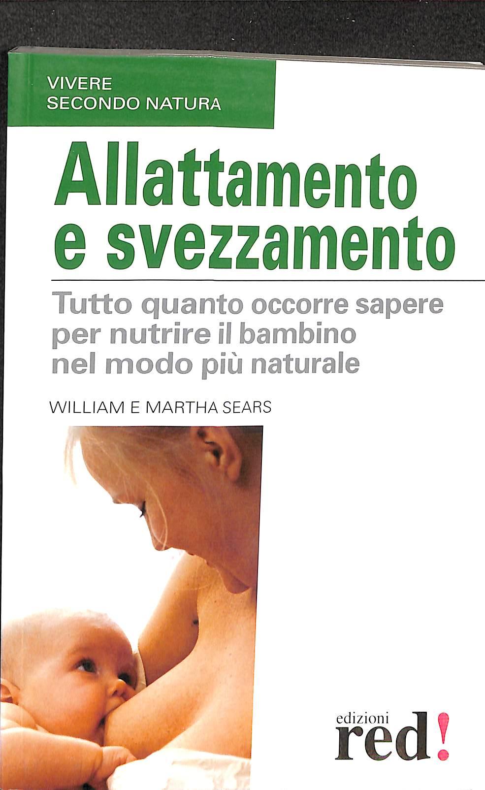 Allattamento e svezzamento
di William Sears, Martha Sears