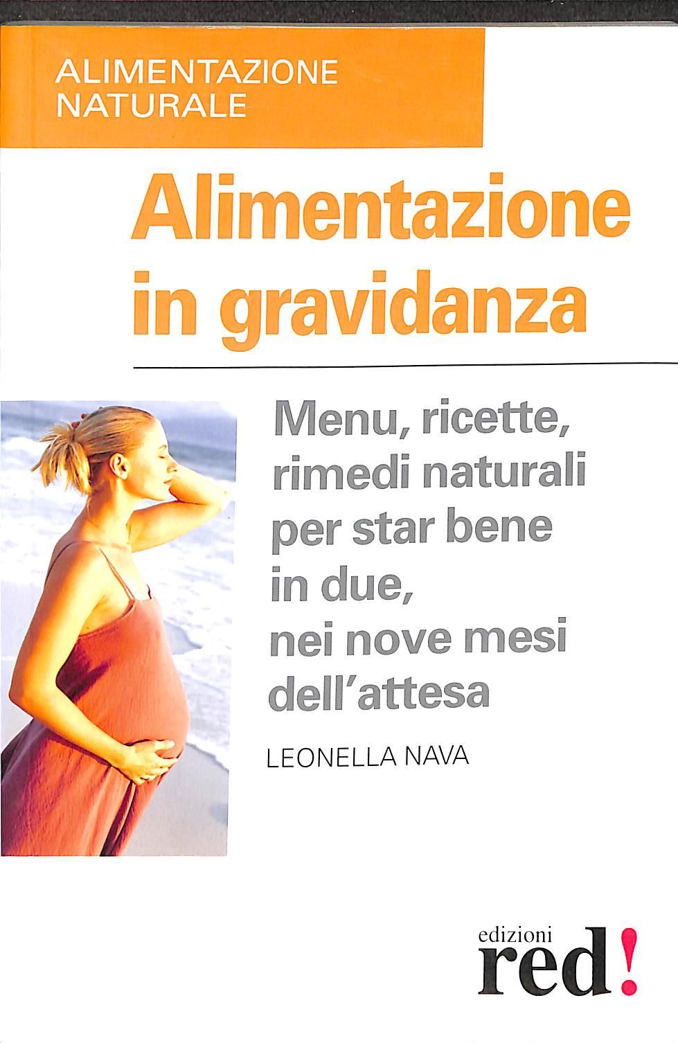 Alimentazione in gravidanza. Menu, ricette, rimedi naturalia per star bene in due, nei nove mesi dell'attesa
di Leonella Nava