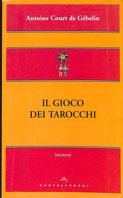 Il gioco dei tarocchi
/ Antoine Court De Gébelin