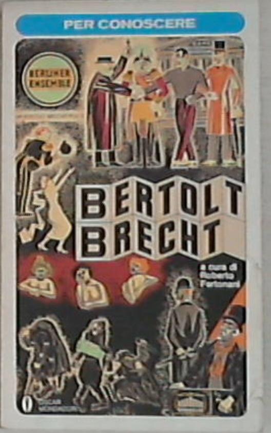 Per conoscere Brecht / a cura di Roberto Fertonani
