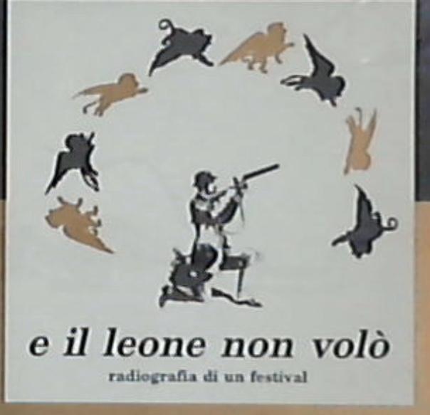 E il leone non volò : radiografia di un festival