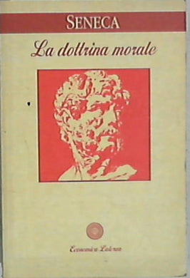 La dottrina morale / Lucio Anneo Seneca