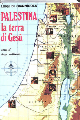 Palestina, la terra di Gesù : piccola guida-manuale del pellegrino in Terra Santa / Luigi Di Giannicola