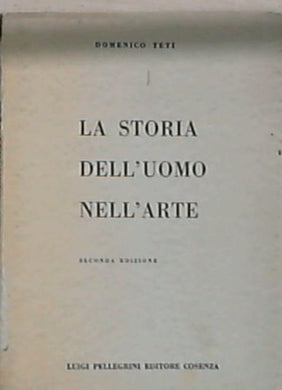 La storia dell'uomo nell'arte - Teti, Domenico