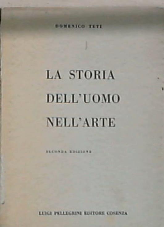 La storia dell'uomo nell'arte - Teti, Domenico