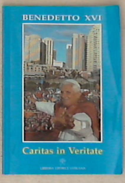 Caritas in veritate. Lettera enciclica
di Benedetto XVI (Joseph Ratzinger)