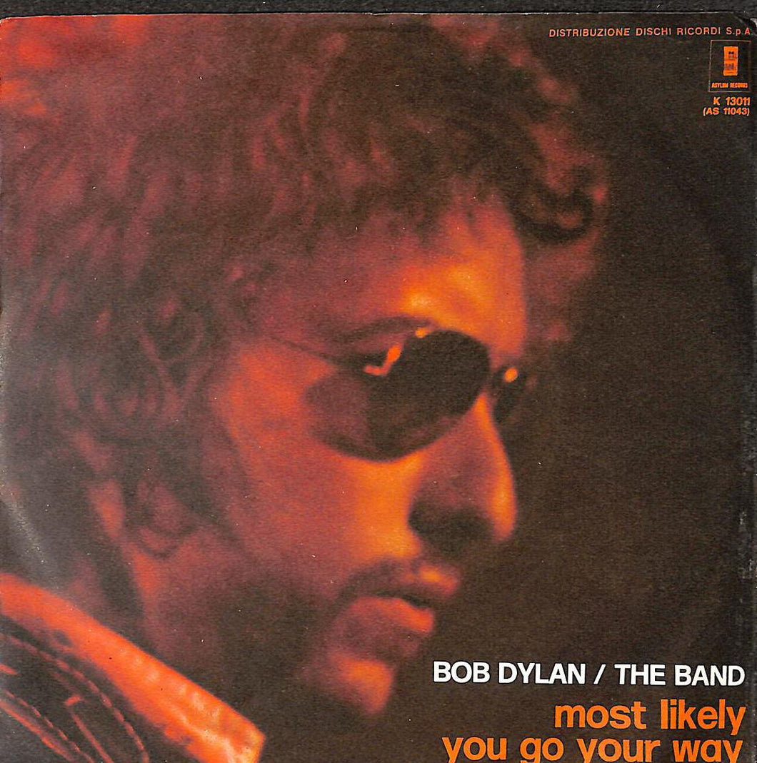 45 giri - 7'' - Bob Dylan And The Band - Most Likely You Go Your Way [And I'll Go Mine]
