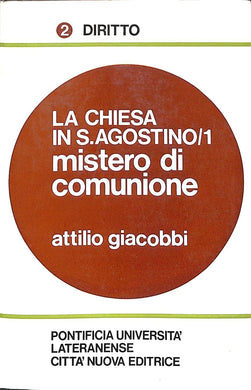 La Chiesa in s. Agostino, 1: Mistero di comunione / Attilio Giacobbi