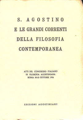 S. Agostino e le grandi correnti della filosofia contemporanea : atti del Congresso italiano di filosofia agostiniana : Roma, 20-23 ottobre 1954