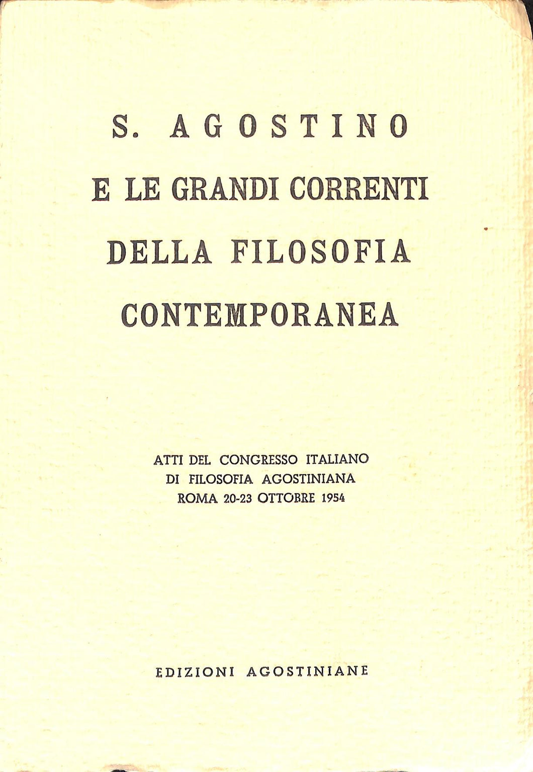 S. Agostino e le grandi correnti della filosofia contemporanea : atti del Congresso italiano di filosofia agostiniana : Roma, 20-23 ottobre 1954