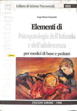 Elementi di psicopatologia dell'infanzia e dell'adolescenza per medici di base e pediatri
 /  Luigi M. Giannetti