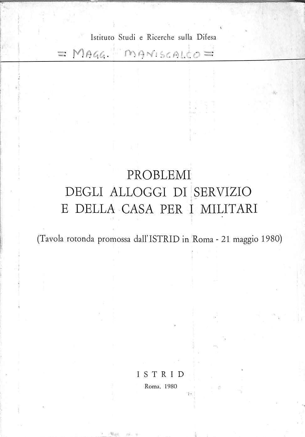 Problemi degli alloggi di servizio e della casa per i militari : Tavola rotonda promossa dall'ISTRID in Roma, 21 maggio