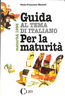 Guida al tema di italiano per la maturità / Mazzoli