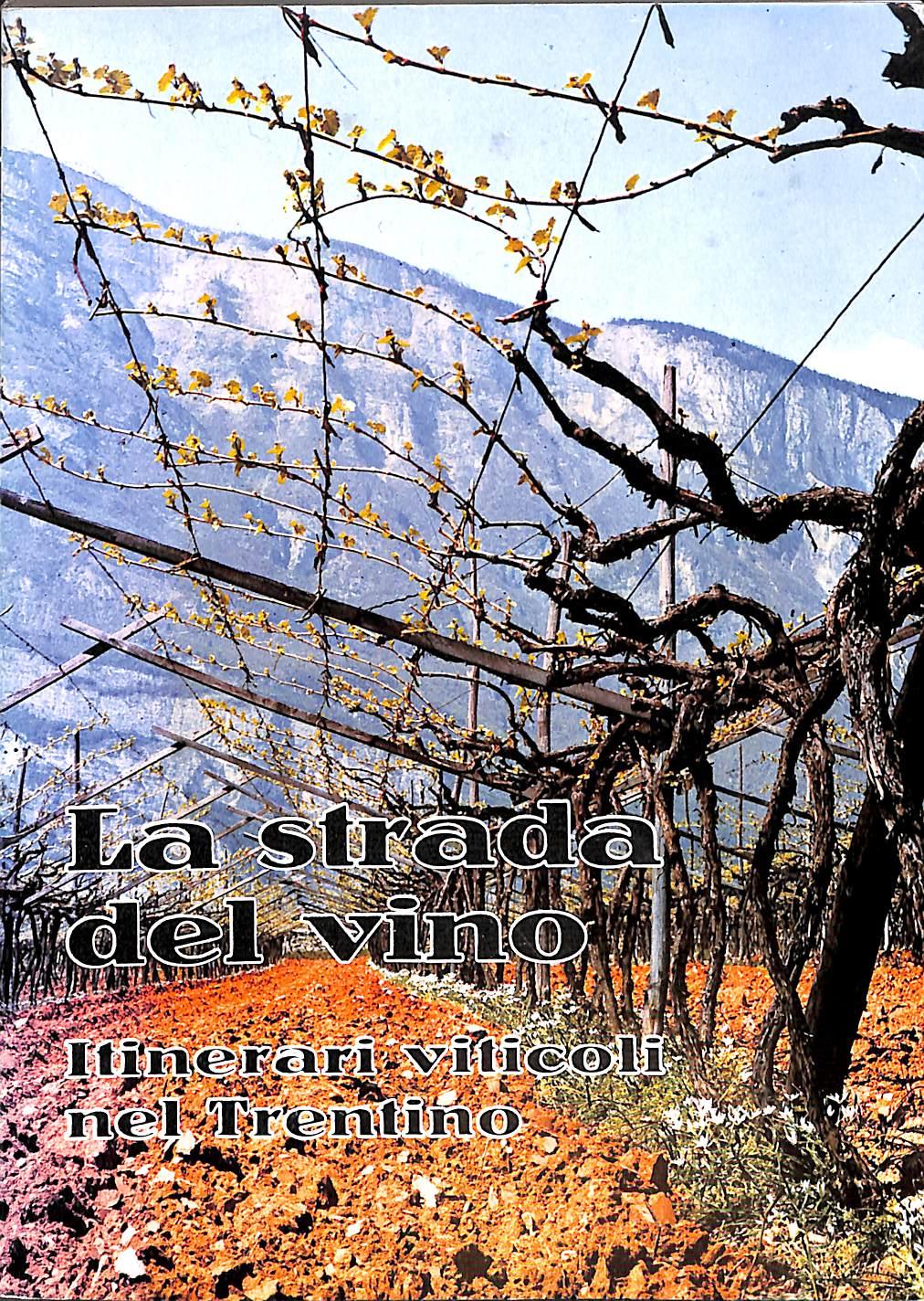 La strada del vino : itinerari viticoli nel Trentino / ?di Silvio Ducati, Ferdinando Tonon?