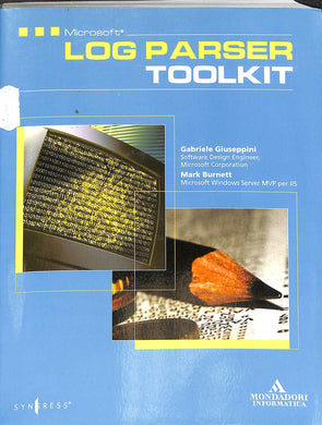 Microsoft Log Parser Toolkit. Con CD-ROM
/ Gabriele Giuseppini, Mark Burnett