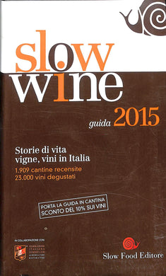 Slow wine 2015. Storie di vita, vigne, vini in Italia / G. Gariglio, F. Giavedoni