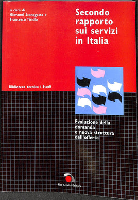 Secondo rapporto sui servizi in Italia. Evoluzione della domanda e nuova struttura dell'offerta
/ Francesco Tiriolo, Giovanni Scanagatta