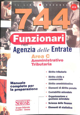 Settecentoquarantaquattro funzionari nell'agenzia delle entrate. Area C amministrativo-tributaria. Manuale completo per la preparazione