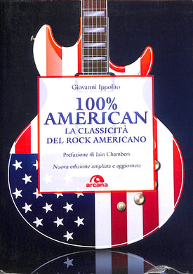 100% American. La classicità del rock americano / Giovanni Ippolito