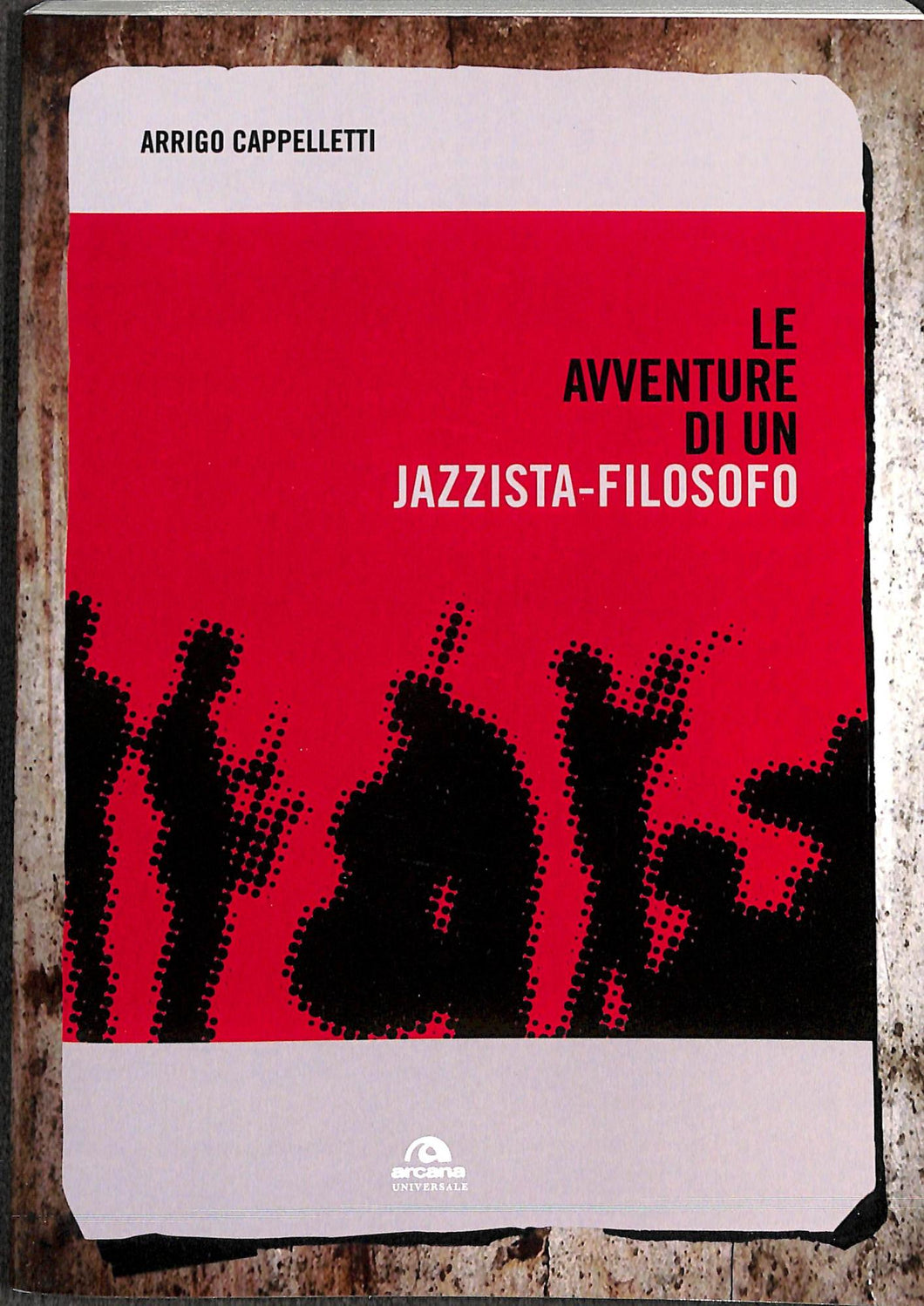 Le avventure di un jazzista-filosofo / Arrigo Cappelletti