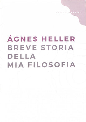 Breve storia della mia filosofia
/ Ágnes Heller