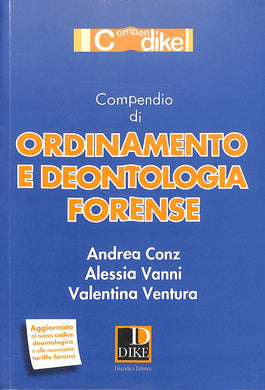 Compendio di ordinamento e deontologia forense / Andrea Conz, Alessia Vanni, Valentina Ventura