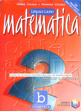 Impariamo matematica vol.2
/ G. Colosio, T. Giliani