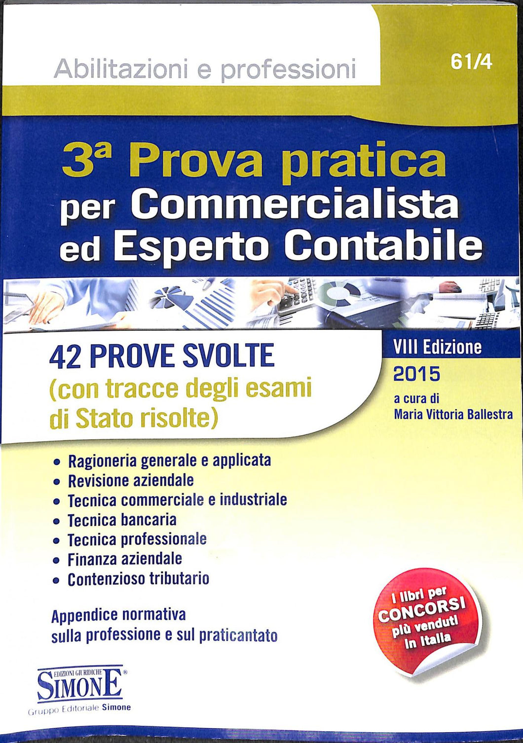3ª prova pratica per commercialista ed esperto contabile. 42 prove svolte (con tracce degli esami di Stato risolte)