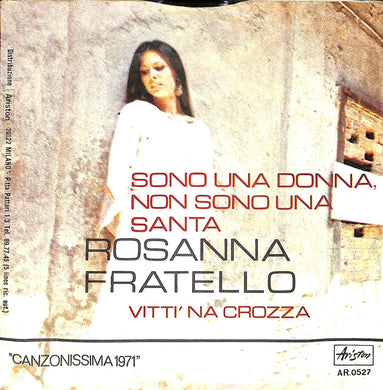 45 giri 7 '' - Rosanna Fratello - Sono Una Donna, Non Sono Una Santa / Vitti 'Na Crozza