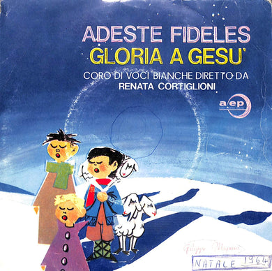 45 giri 7 '' - Coro Di Voci Bianche* - Adeste, Fideles / Gloria A Gesu'