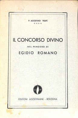 Il concorso divino nel pensiero di Egidio Romano / p. Agostino Trapè o.e.s.a